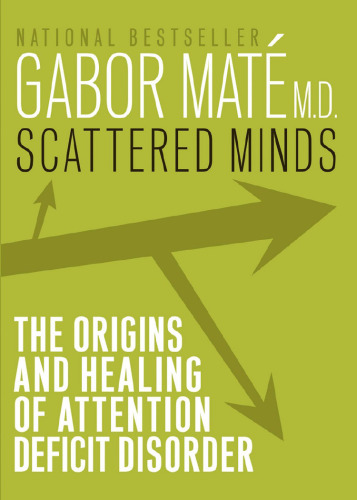 Scattered Minds: The Origins and Healing of Attention Deficit Disorder - Pdf